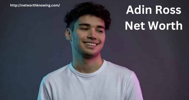 Adin Ross Net Worth