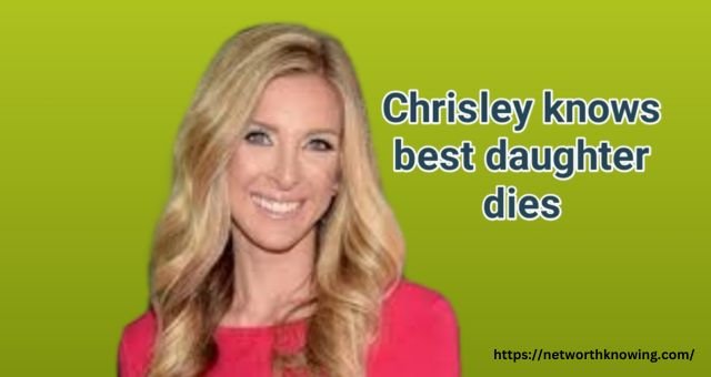 Chrisley Knows Best Daughter Dies